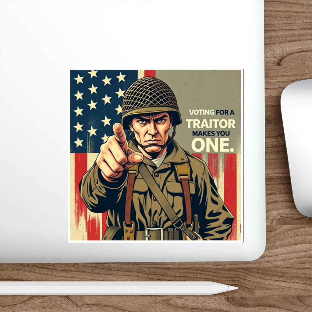 Die-Cut Stickers -  Voting for a Traitor Makes You One