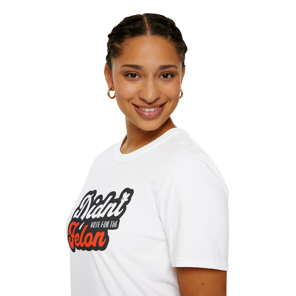 Didn’t Vote for the Felon T-Shirt — Political Statement Tee
