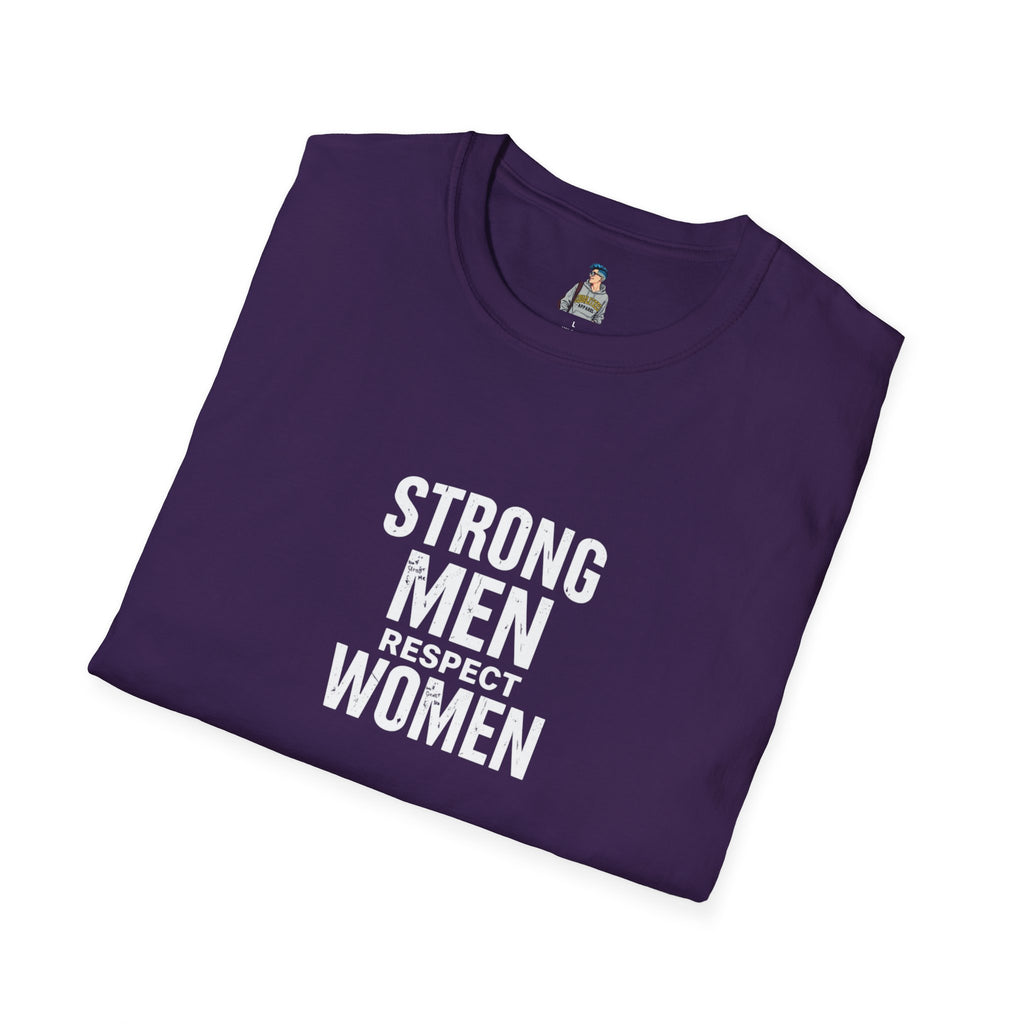 Strong Men Respect Women Statement Tee Unisex Softstyle T-Shirt