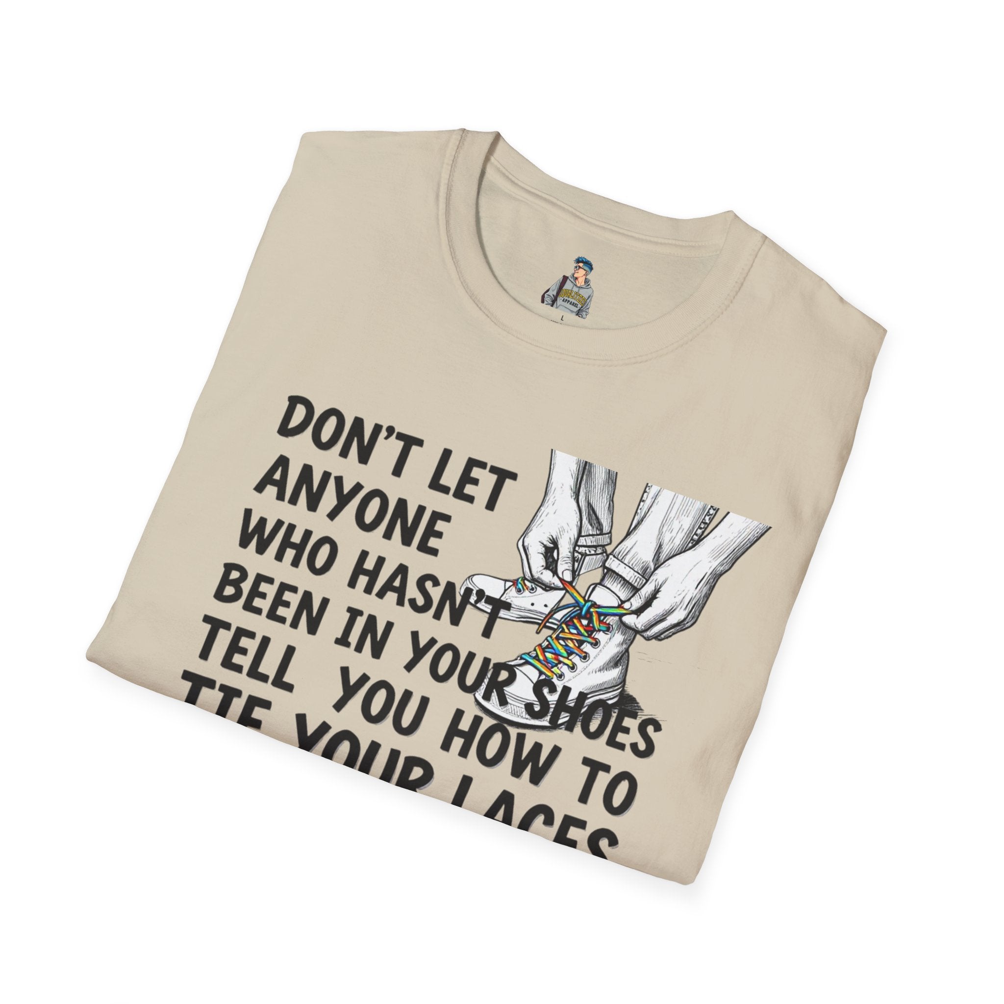 Don't Let Anyone Tell You How To Tie Your Laces T-Shirt
