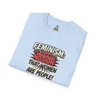 FEMINISM: The Radical Notion that Women are People Unisex Softstyle T-Shirt - Empowering Graphic Tee for Activists