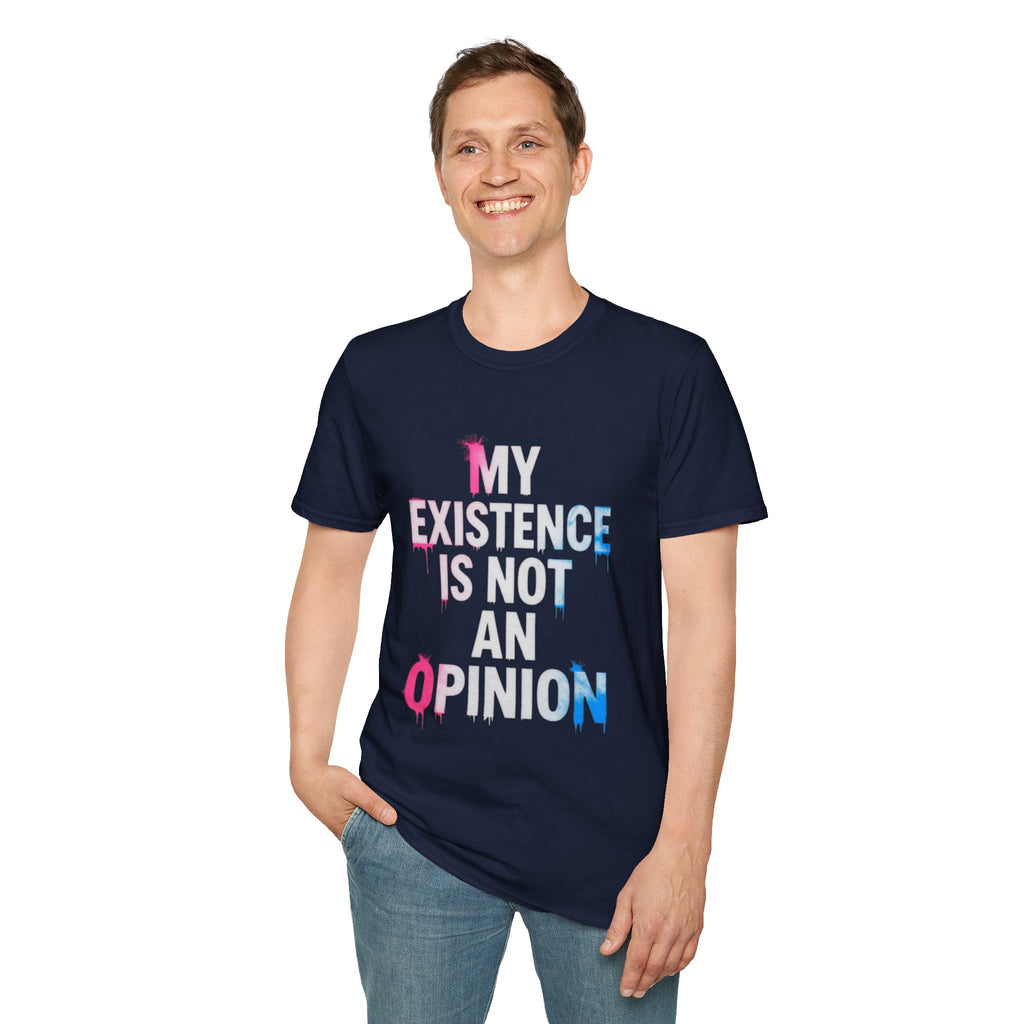 My Existence Is Not An Opinion T-Shirt — Trans Pride Statement Tee