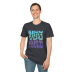 Know That You Are Loved - Unisex Softstyle T-Shirt
