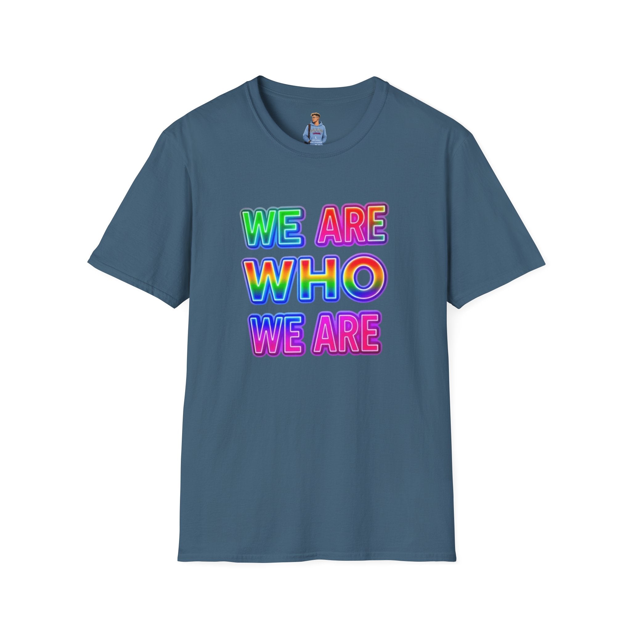Pride Statement T-Shirt - 'We Are Who We Are' - Unisex Softstyle Tee for Self-Expression