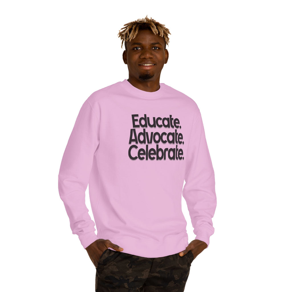 Educate, Advocate, Celebrate Unisex Crew Neck Sweatshirt - Empowerment Apparel