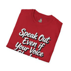 Speak Out T-Shirt Even If Your Voice Shakes