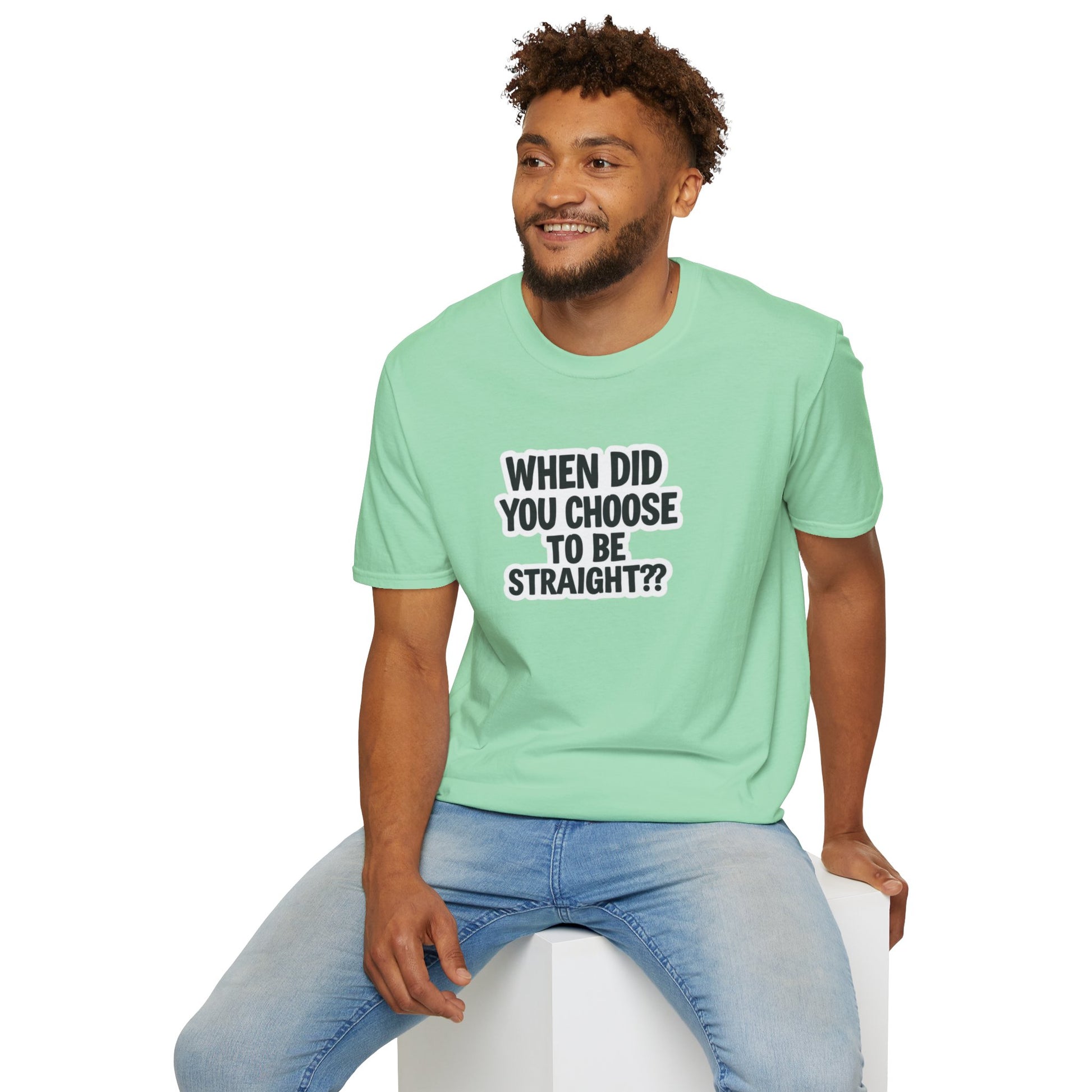 Humorous Unisex Softstyle T-Shirt - "When Did You Choose to Be Straight??"