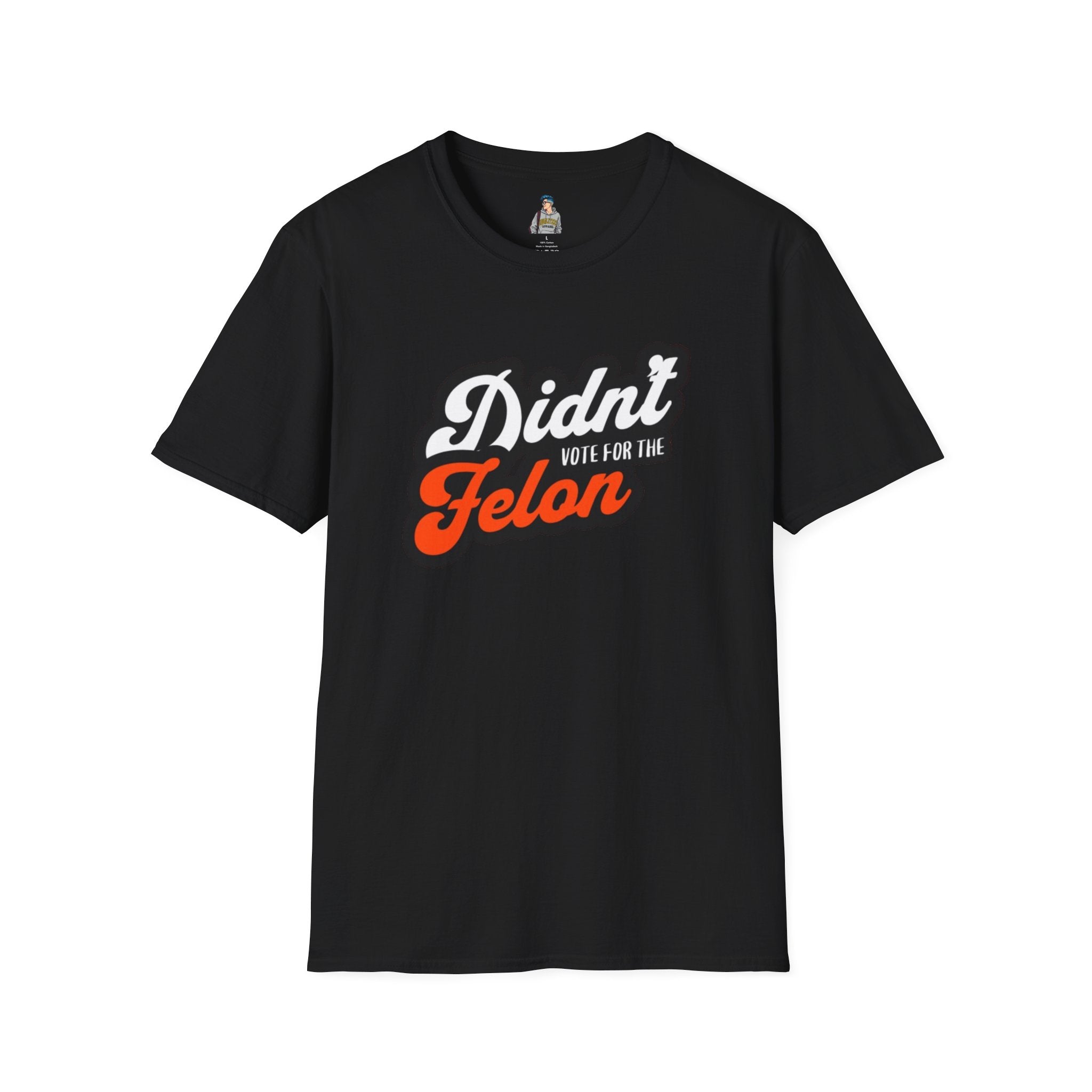 Didn’t Vote for the Felon T-Shirt — Political Statement Tee