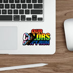 Pride-Themed Die-Cut Stickers - 'Our Colors Don’t Run' - LGBTQ+ Rainbow Decals for Self-Expression
