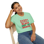 Every Month is Black History Month Unisex T-Shirt