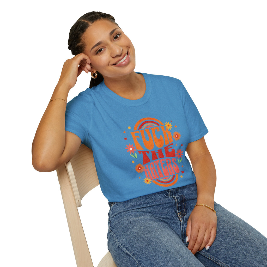 F*** the Haters - Unisex Softstyle T-Shirt