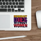 Die-Cut Stickers - DEMOCRACY DIES WITHOUT WOMEN