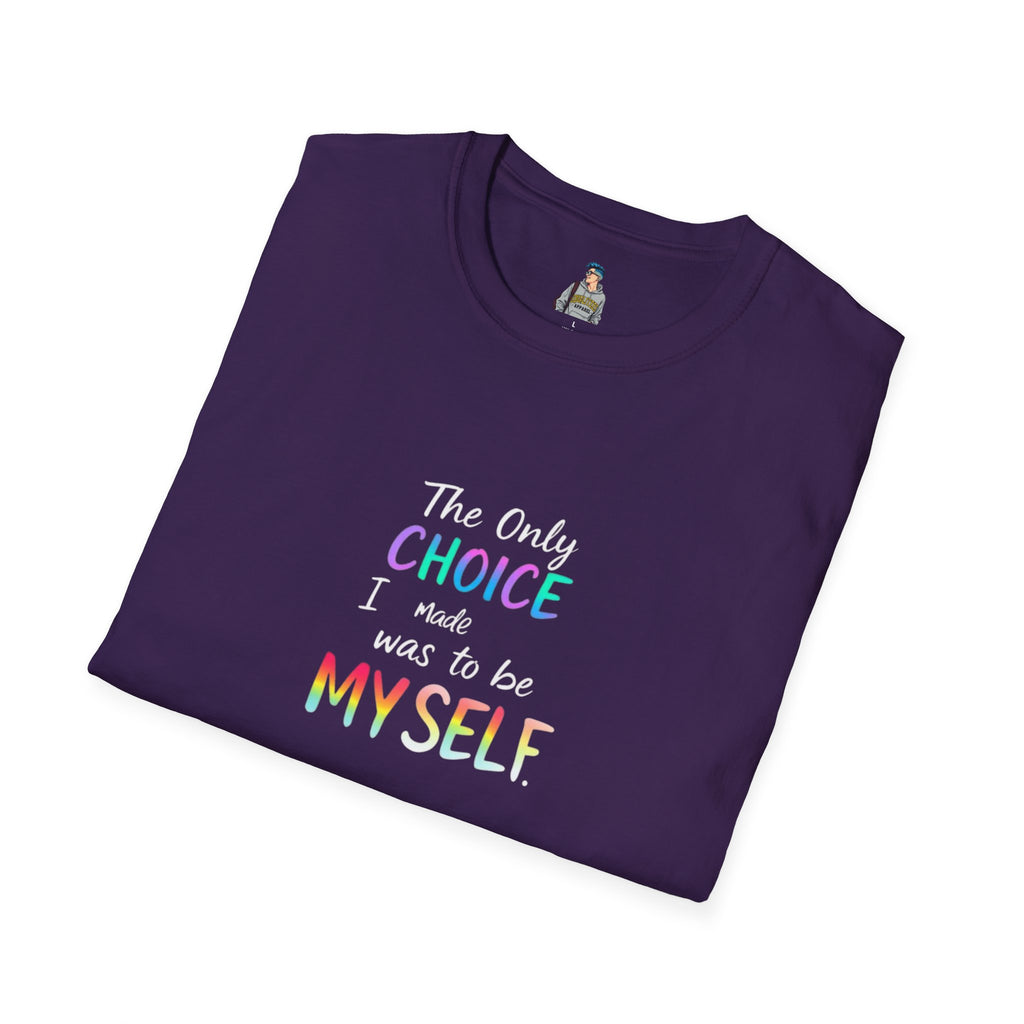 Inspirational Quote Unisex Softstyle T-Shirt - "The Only Choice I Made Was to Be MYSELF"