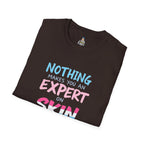 Nothing Makes You an Expert on Skin You Don't Live In Trans Pride Ally Tee