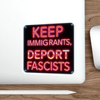 Die-Cut Stickers -  Neon Sign colors Keep Immigrants, Deport Fascists