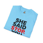 She Said Stop T-Shirt - Bold Statement Tee for Consent Awareness