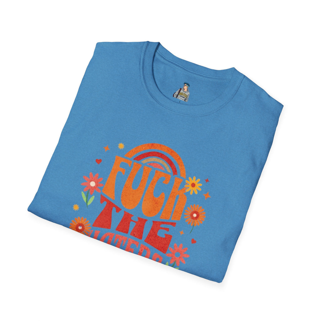 F*** the Haters - Unisex Softstyle T-Shirt