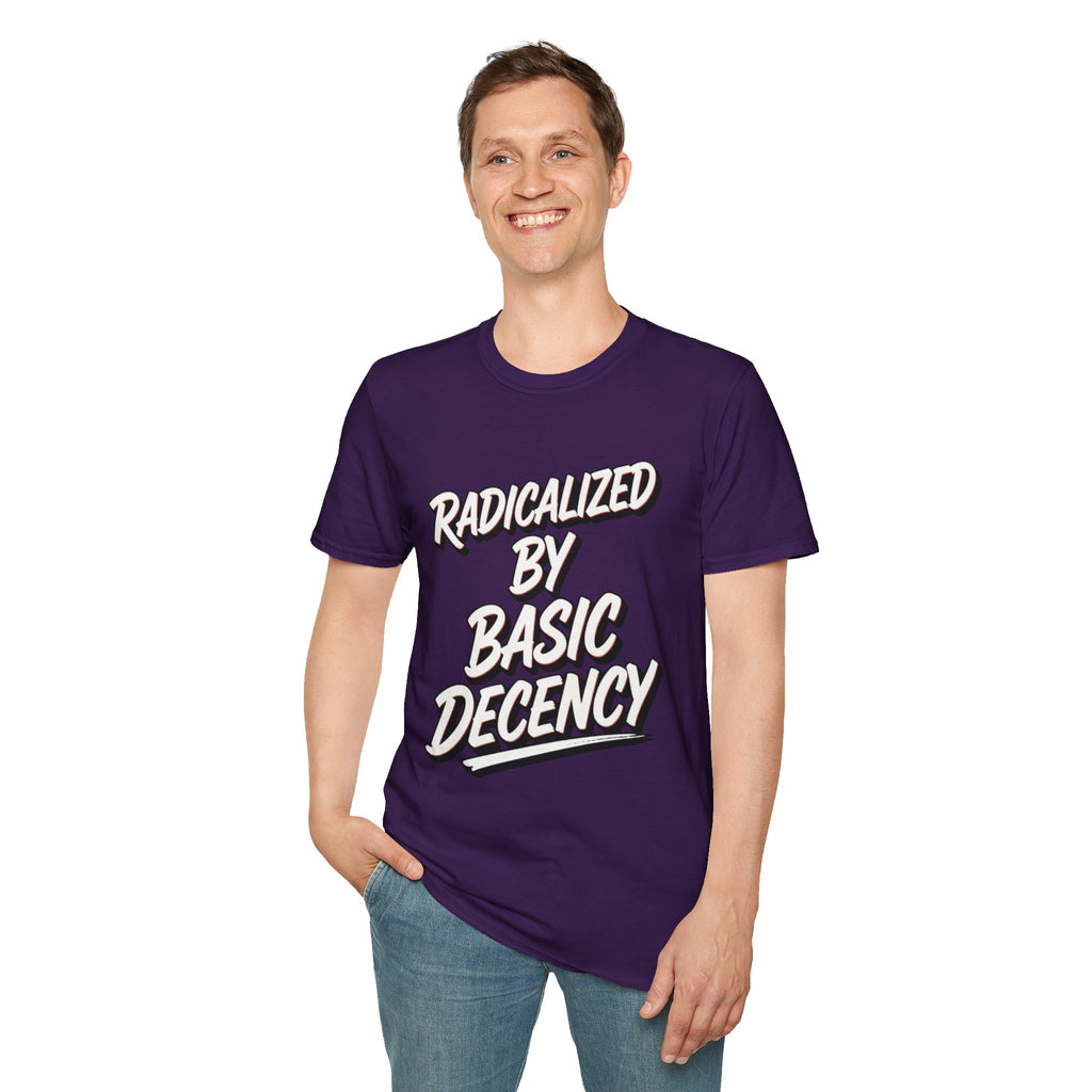 Radicalized by Basic Decency T-Shirt | Social Justice Slogan Shirt