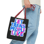 Let Trans People Live Protest Tote Bag