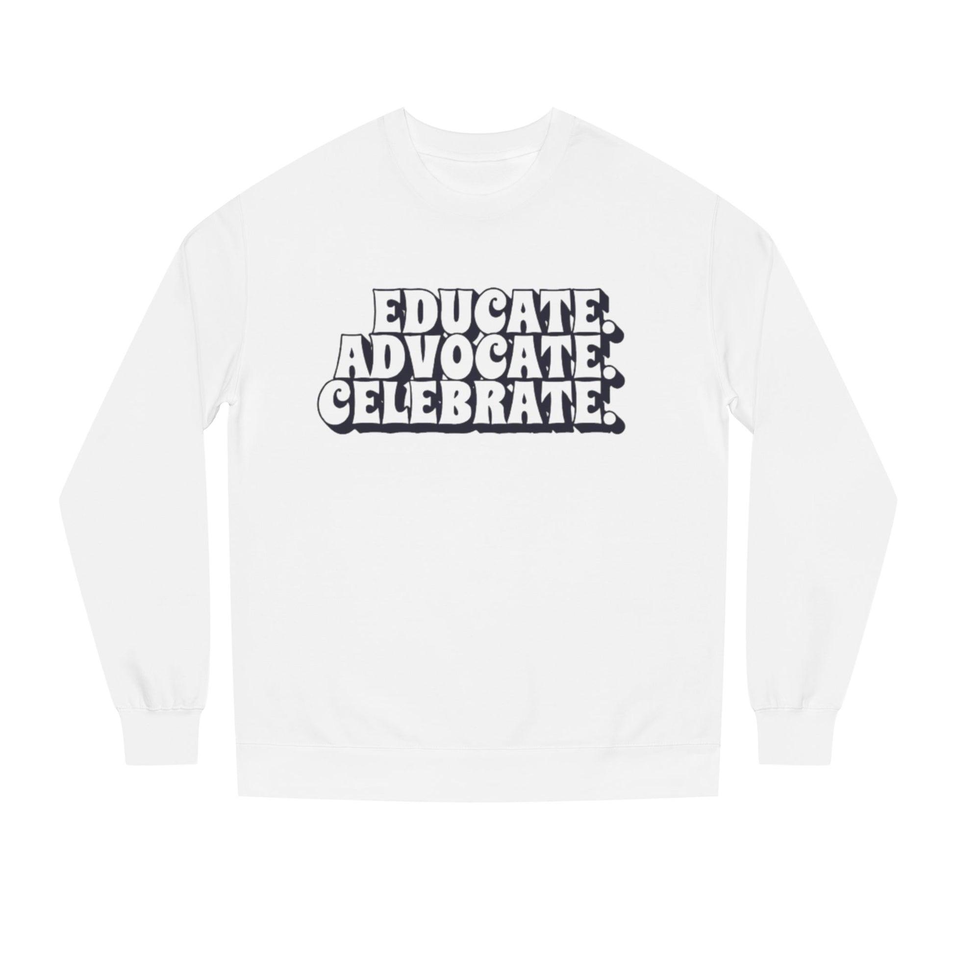 Educate, Advocate, Celebrate Unisex Crew Neck Sweatshirt - Empowerment Apparel