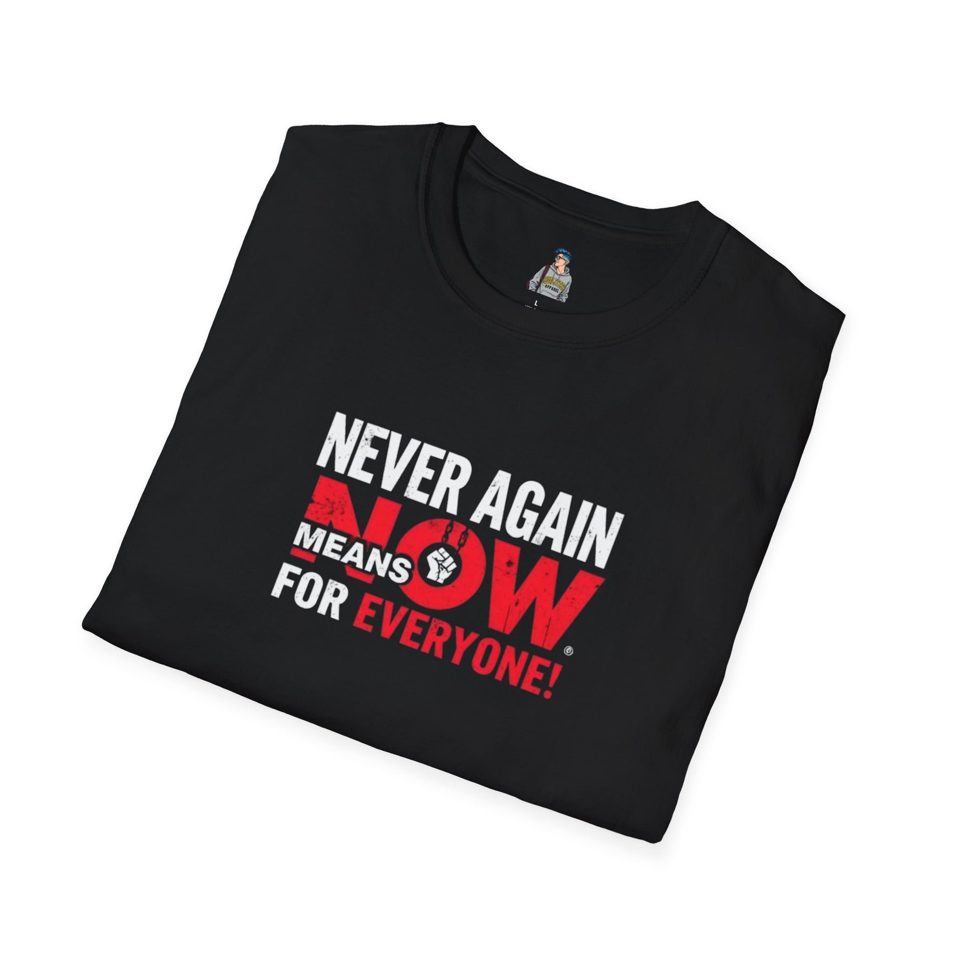 Unisex Softstyle T-Shirt - Never Again Now Means Now. For Everyone! Resist Fascism, End Genocide