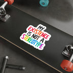 Die-Cut Stickers - MY EXISTENCE IS NOT A STEREOTYPE