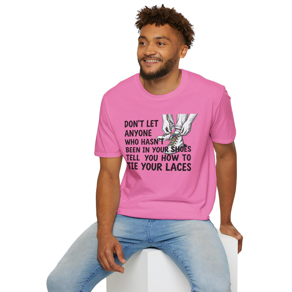 Don't Let Anyone Tell You How To Tie Your Laces T-Shirt