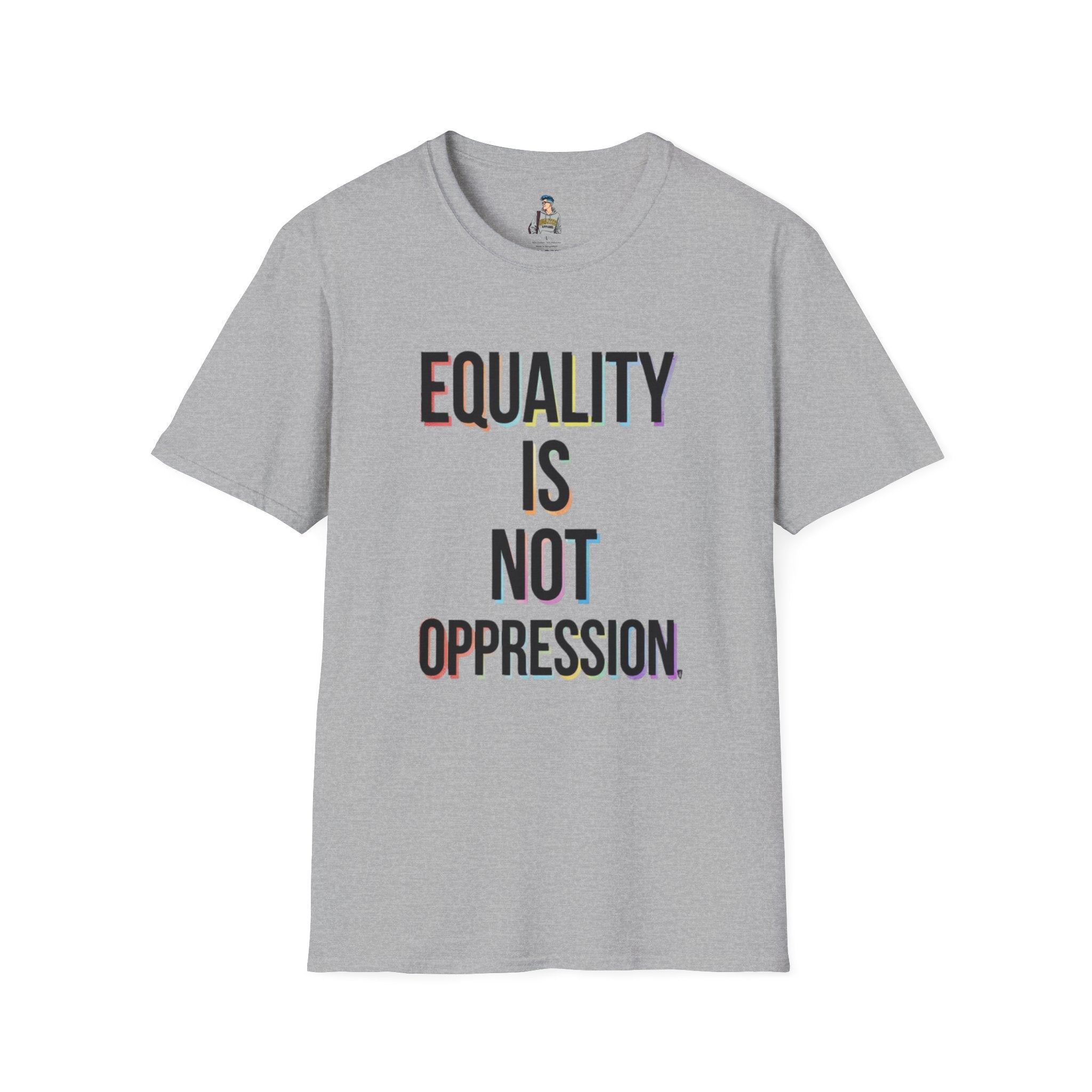 Equality Is Not Oppression T-Shirt