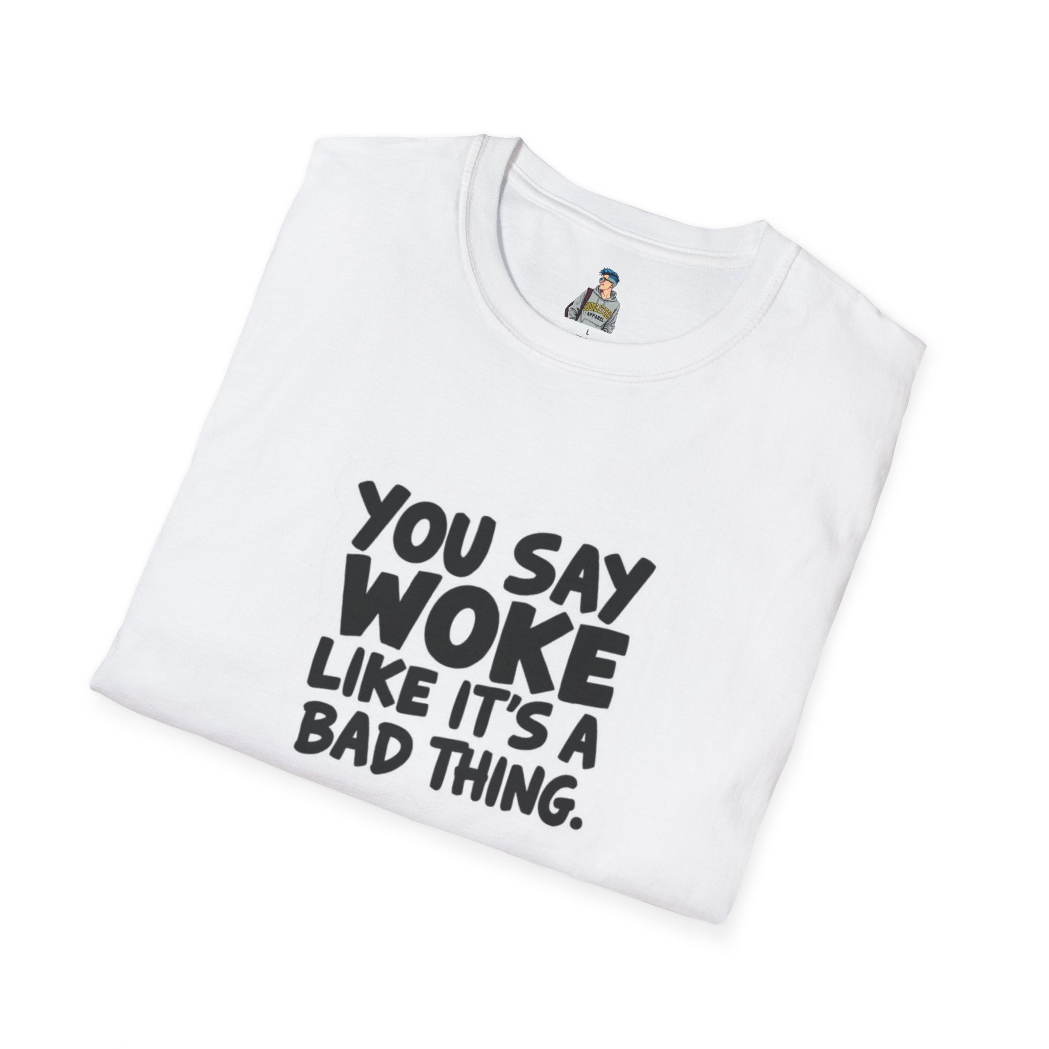 Unisex Softstyle T-Shirt - 'You Say Woke Like It's a Bad Thing'