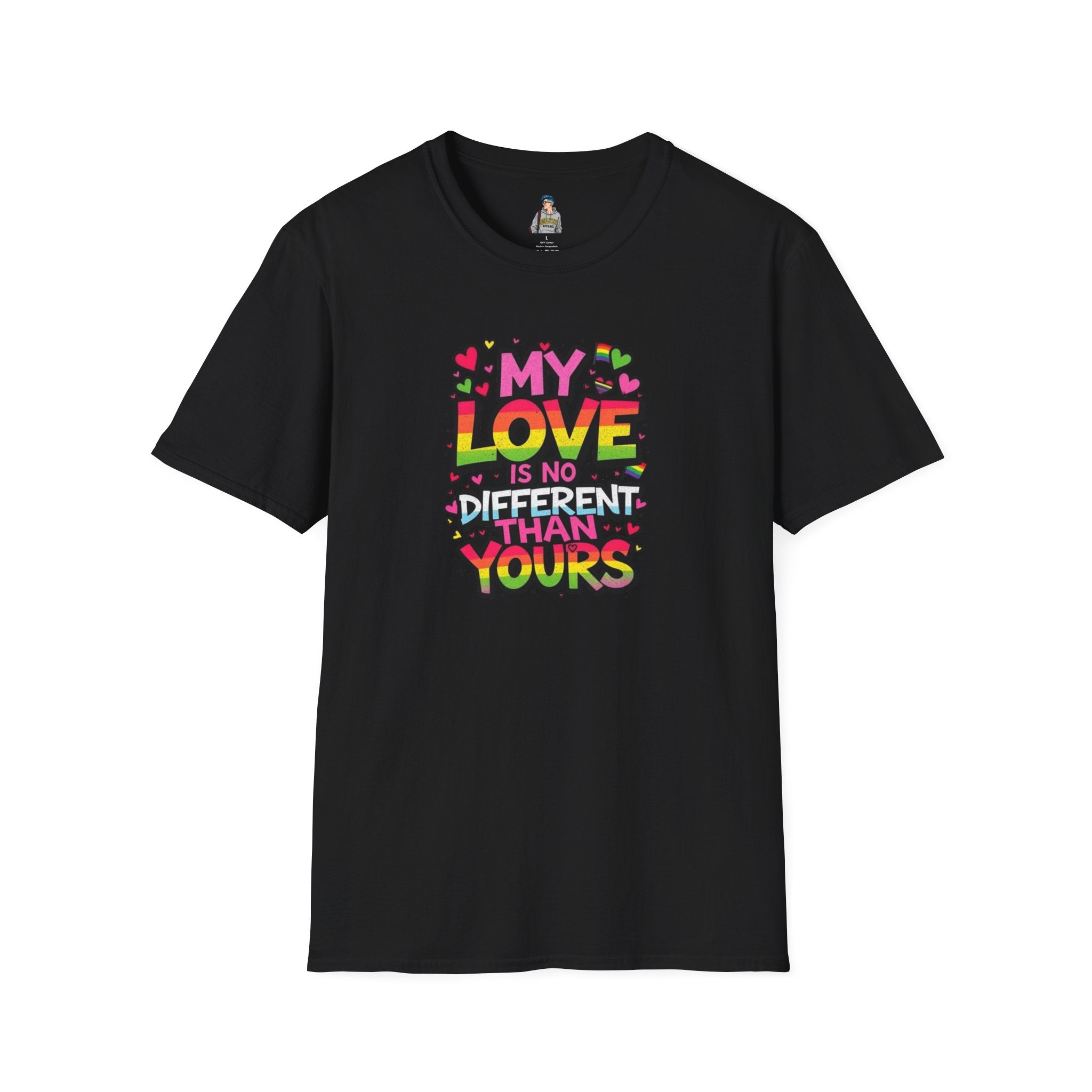 My Love Is No Different Than Yours Unisex Softstyle T-Shirt - Colorful & Fun Graphic Tee