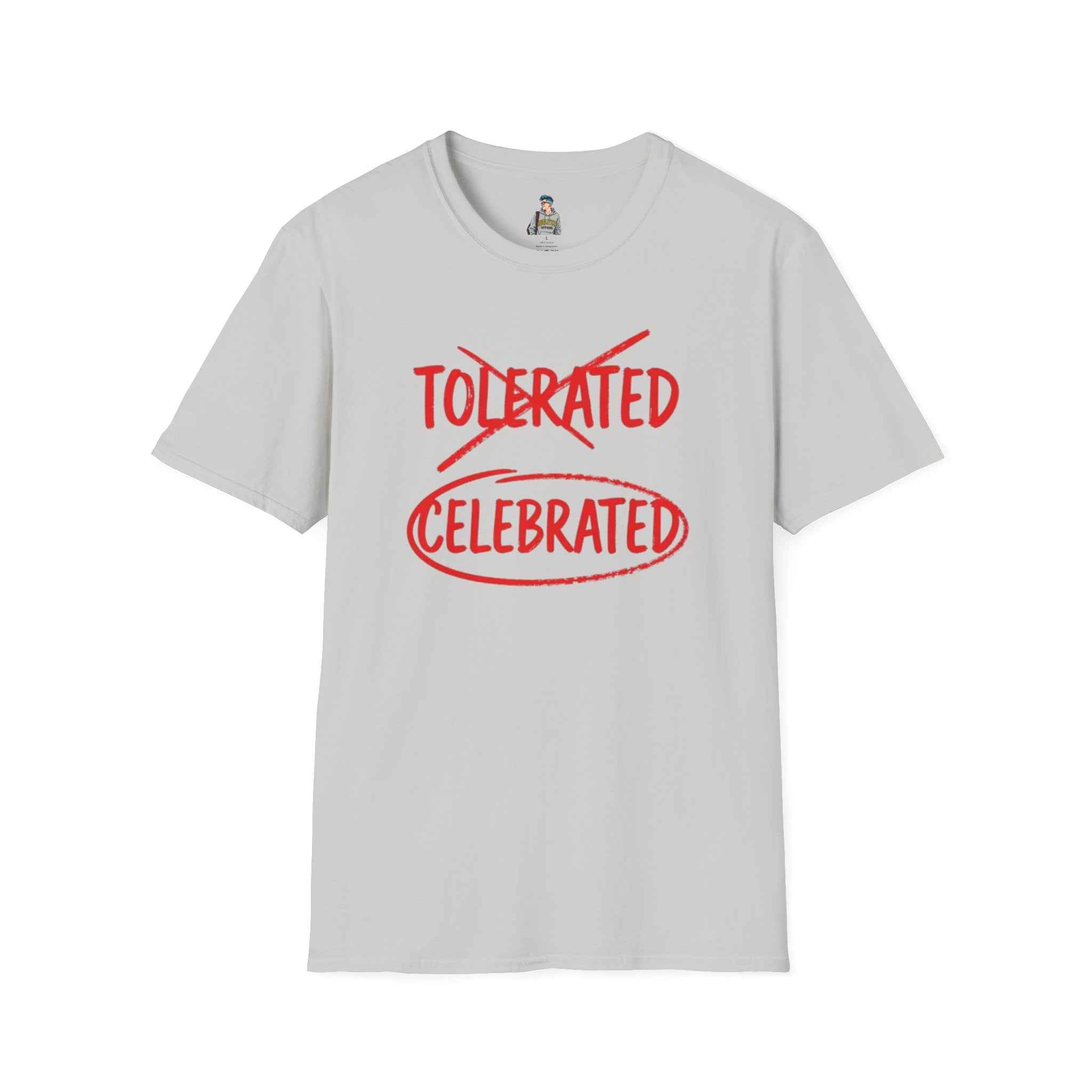 Celebrated T-Shirt — Not tolerated, Celebrated Slogan Tee