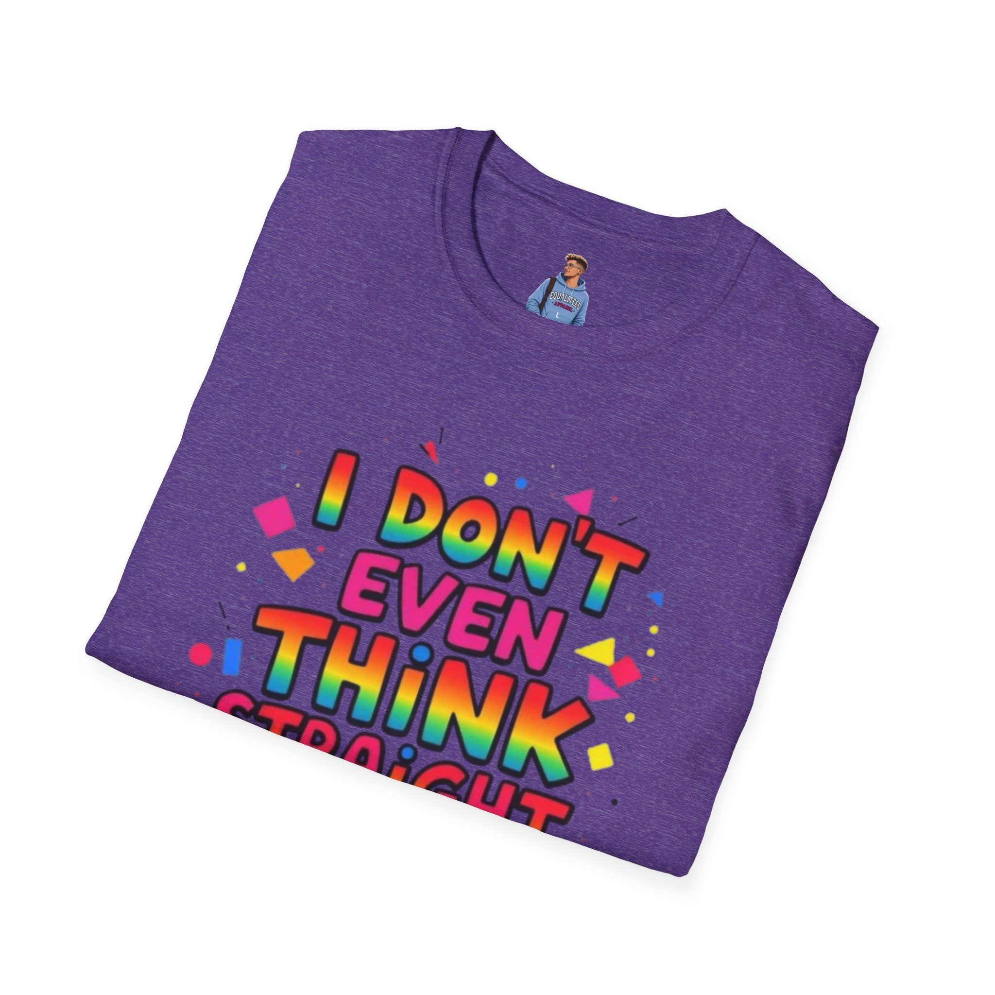 I Don't Even Think Straight Pride Tee