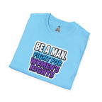 Unisex Softstyle T-Shirt - 'Be a Man, Fight for Women's Rights' - Empowerment Tee