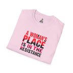 A Woman's Place Is in the Resistance Unisex Softstyle T-Shirt