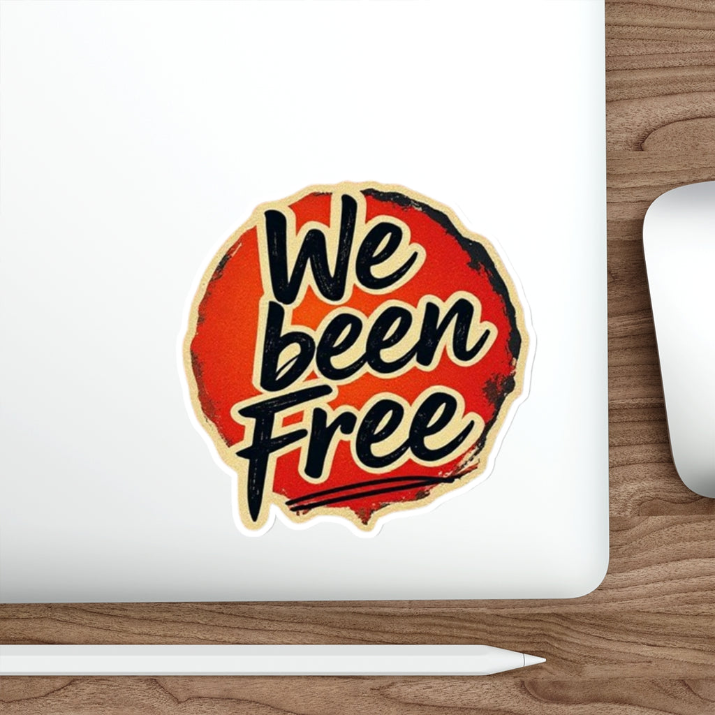 Die-Cut Stickers -  We Been Free
