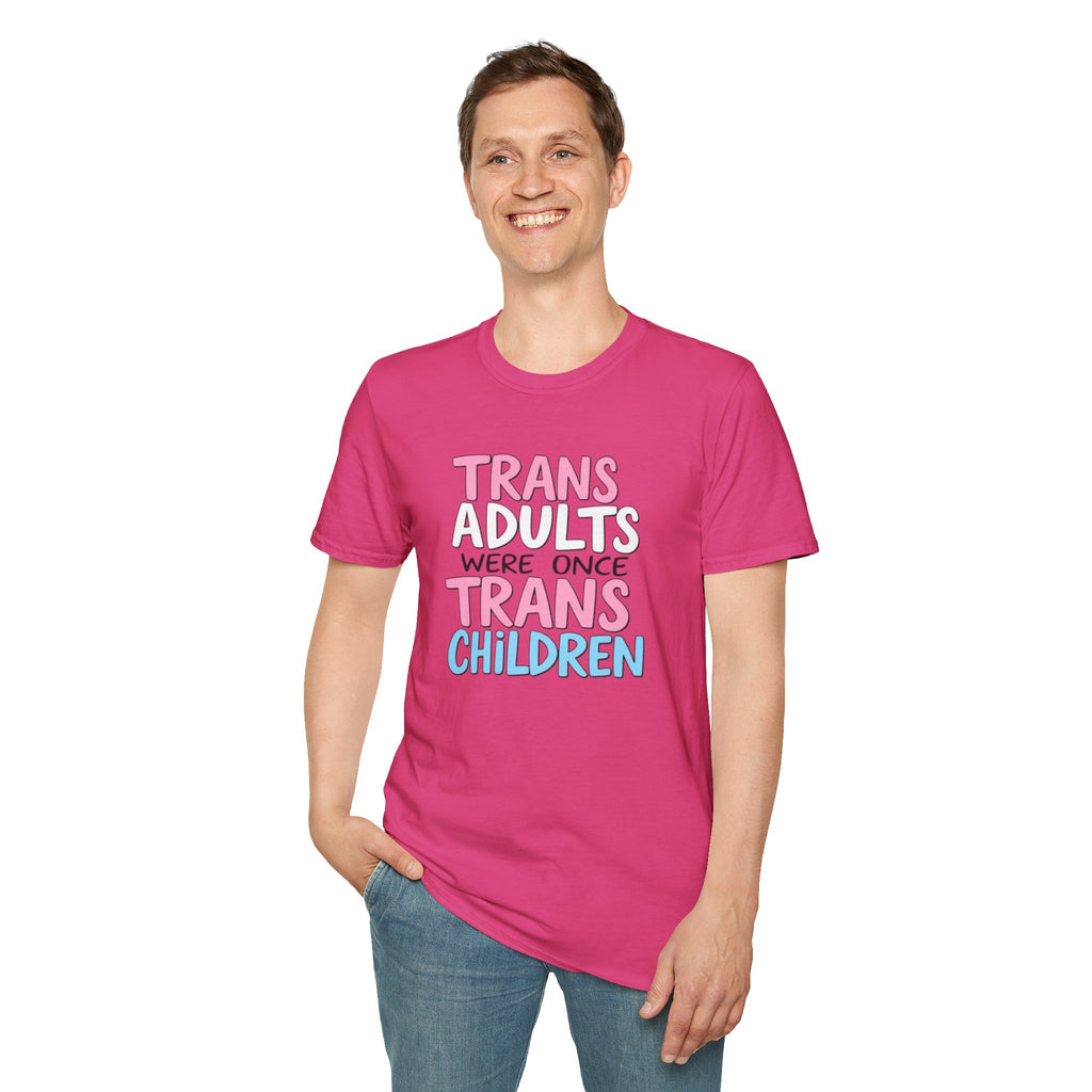 Trans Adults Were Once Trans Children Unisex Tee