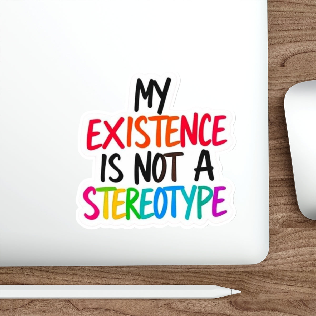 Die-Cut Stickers - MY EXISTENCE IS NOT A STEREOTYPE