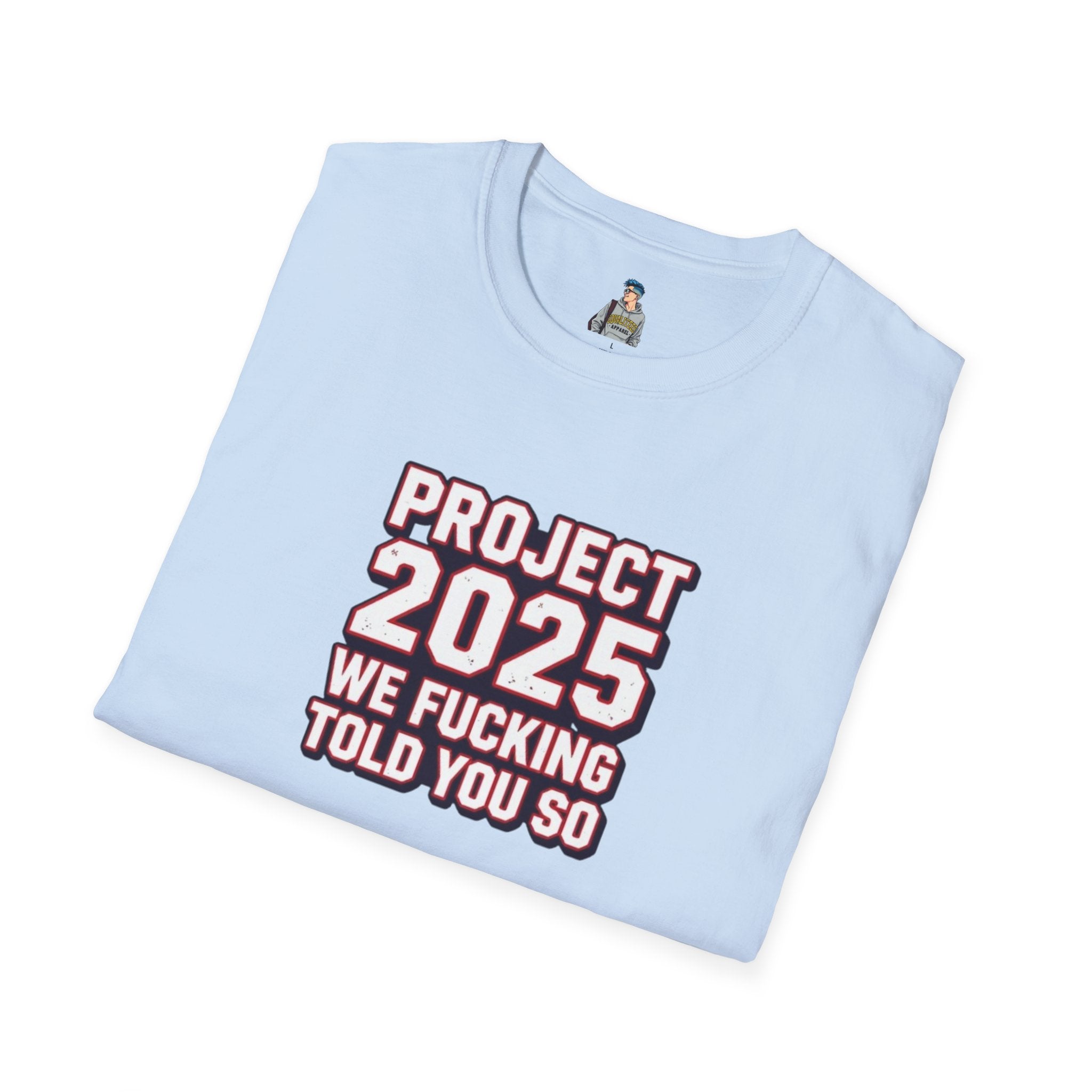 Project 2025 We F**KING Told You So Political Protest Tee
