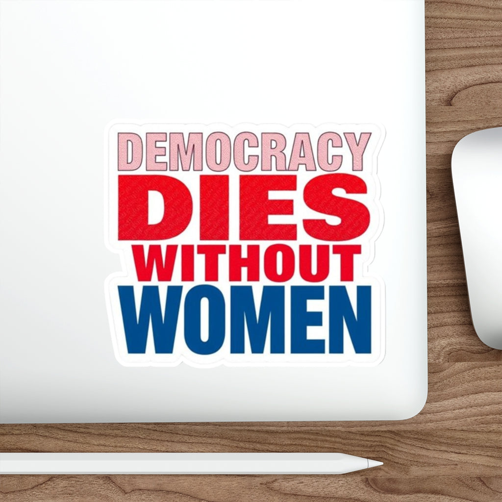 Die-Cut Stickers - DEMOCRACY DIES WITHOUT WOMEN