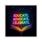 Inspiring Die-Cut Stickers - 'Educate. Advocate. Celebrate.' - Perfect for Students and Activists