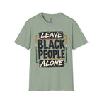T-Shirt — "Leave Black People Alone" Social Justice Statement Tee