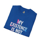 My Existence Is Not An Opinion T-Shirt — Trans Pride Statement Tee