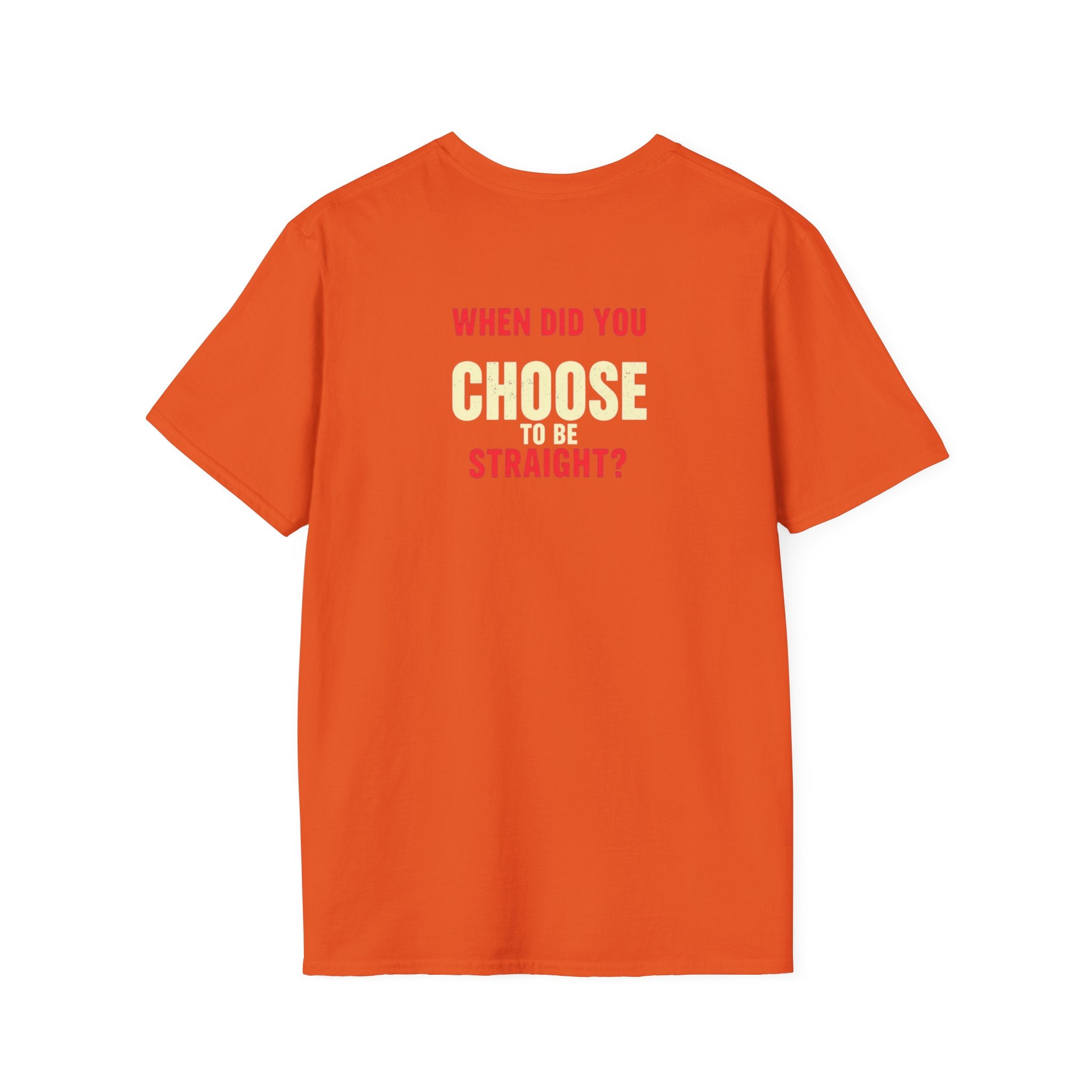 Unisex Softstyle T-Shirt - When Did You CHOOSE to Be Straight? Empowering LGBTQ+ Graphic Tee