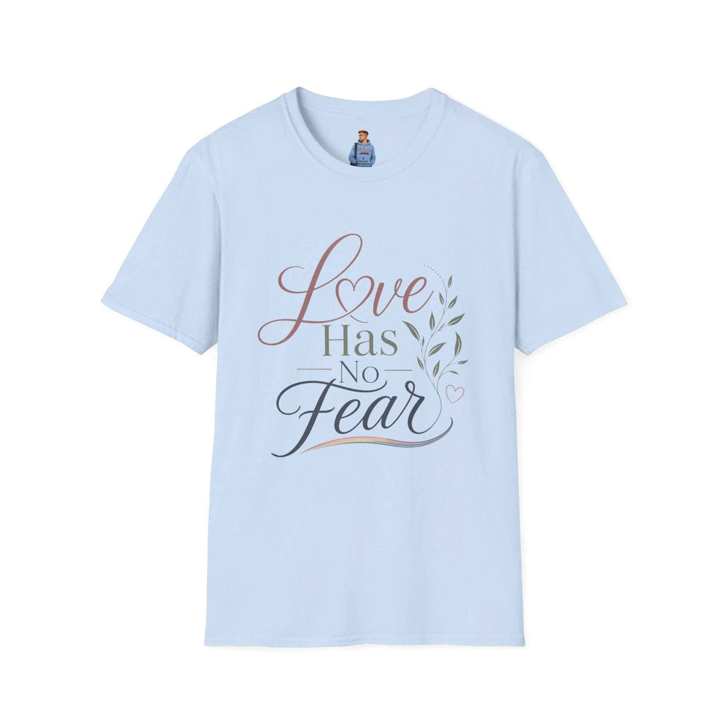 Love Has No Fear T-Shirt — Inspirational Tee