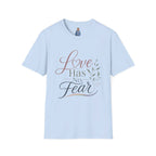 Love Has No Fear T-Shirt — Inspirational Tee