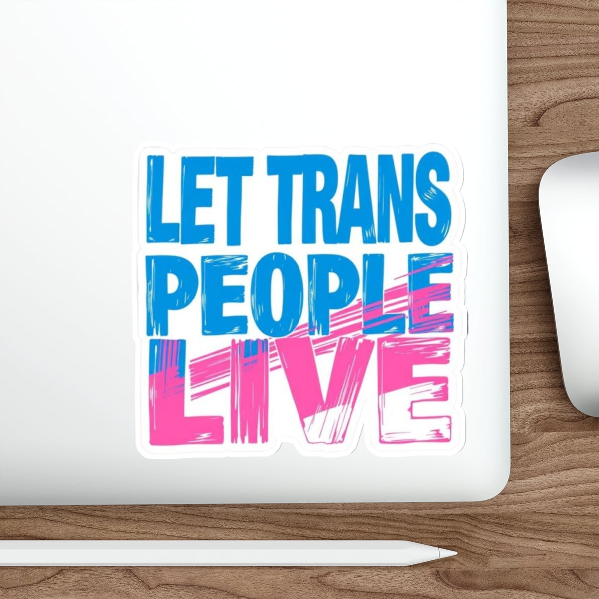 Die-Cut Stickers - LET TRANS PEOPLE LIVE