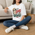T-Shirt — "It's Good To Be Woke" Graphic Tee (Alarm Clock Design)