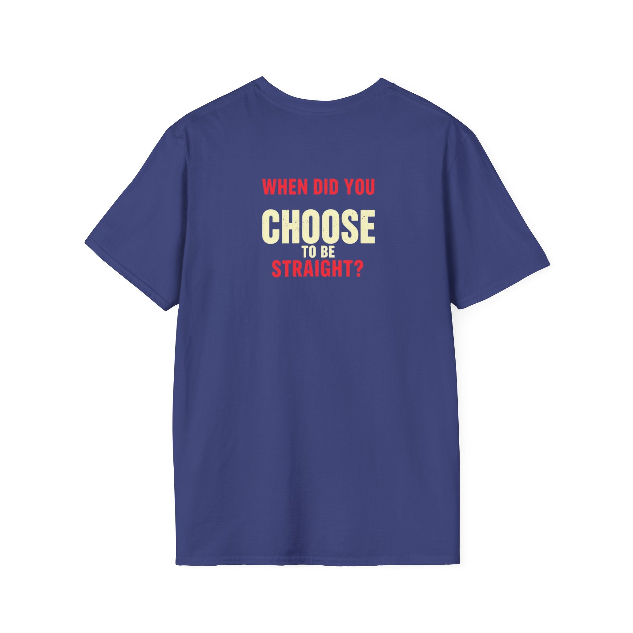 Unisex Softstyle T-Shirt - When Did You CHOOSE to Be Straight? Empowering LGBTQ+ Graphic Tee