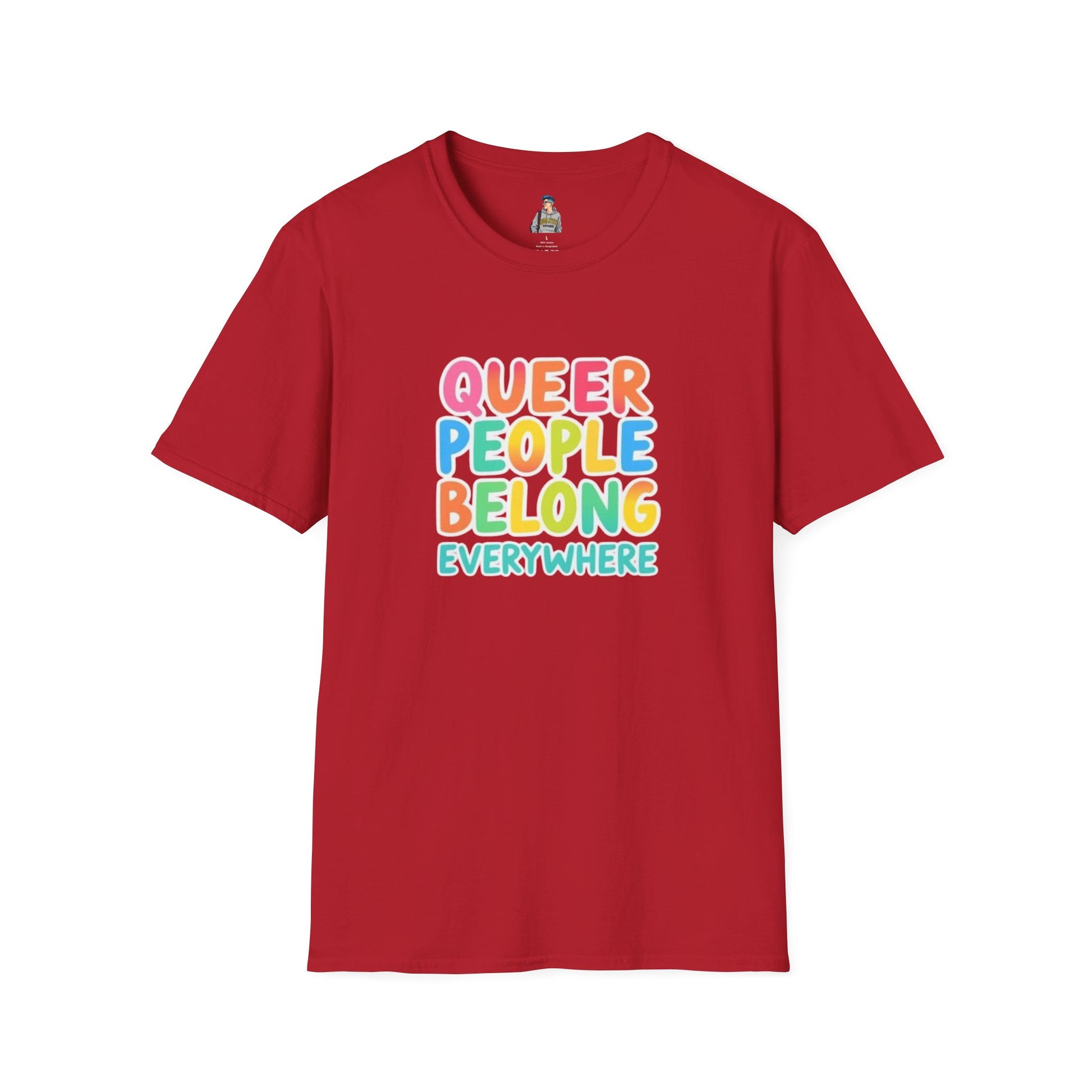 QUEER PEOPLE BELONG EVERYWHERE - Softstyle Unisex T-Shirt