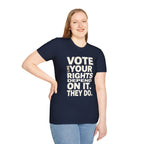 Vote Like Your Rights Depend On It T-Shirt